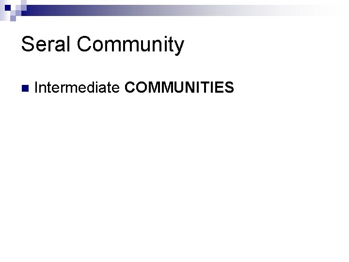 Seral Community n Intermediate COMMUNITIES 