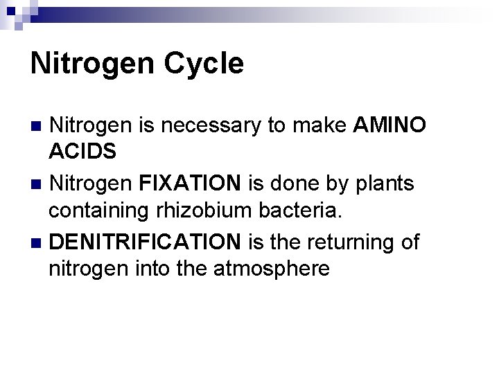 Nitrogen Cycle Nitrogen is necessary to make AMINO ACIDS n Nitrogen FIXATION is done