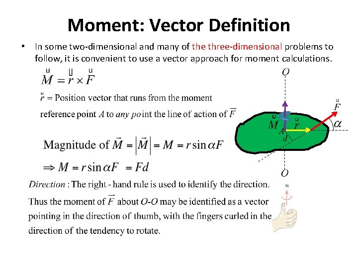Moment: Vector Definition • In some two-dimensional and many of the three-dimensional problems to