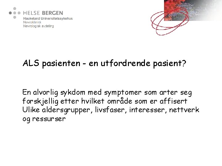 ALS pasienten - en utfordrende pasient? En alvorlig sykdom med symptomer som arter seg