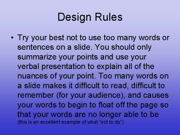 Design Rules • Try your best not to use too many words or sentences