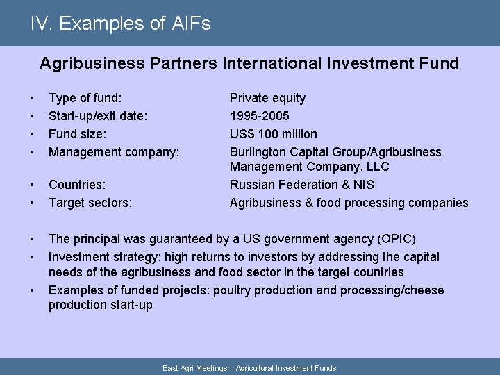 IV. Examples of AIFs Agribusiness Partners International Investment Fund • • Type of fund: