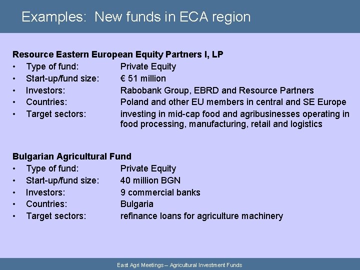 Examples: New funds in ECA region Resource Eastern European Equity Partners I, LP •