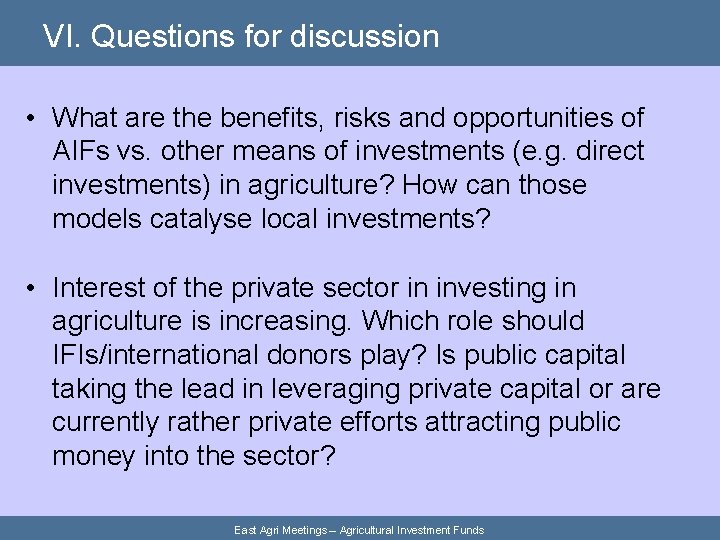 VI. Questions for discussion • What are the benefits, risks and opportunities of AIFs