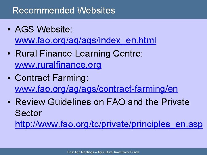 Recommended Websites • AGS Website: www. fao. org/ag/ags/index_en. html • Rural Finance Learning Centre: