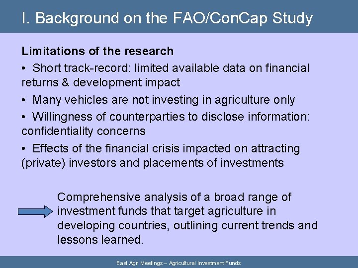 I. Background on the FAO/Con. Cap Study Limitations of the research • Short track-record: