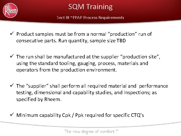 SQM Training Sect III -PPAP Process Requirements ü Product samples must be from a