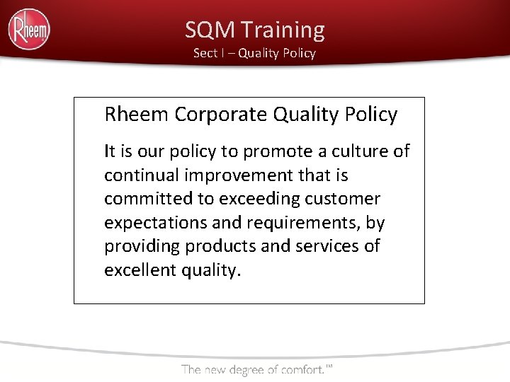 SQM Training Sect I – Quality Policy Rheem Corporate Quality Policy It is our