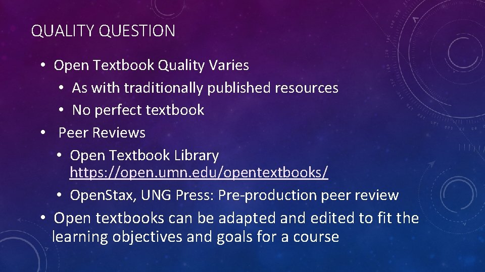 QUALITY QUESTION • Open Textbook Quality Varies • As with traditionally published resources •