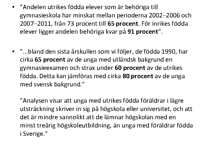  • ”Andelen utrikes födda elever som är behöriga till gymnasieskola har minskat mellan