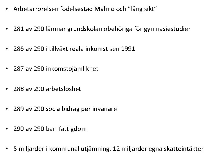  • Arbetarrörelsen födelsestad Malmö och ”lång sikt” • 281 av 290 lämnar grundskolan