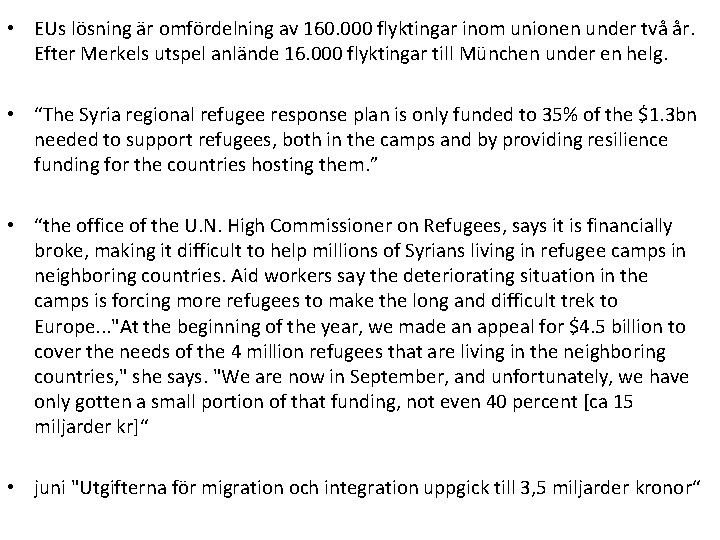  • EUs lösning är omfördelning av 160. 000 flyktingar inom unionen under två