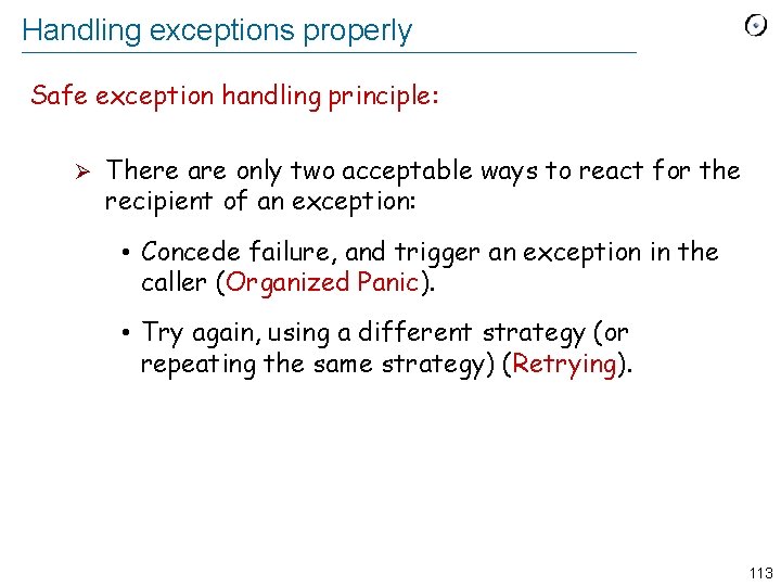 Handling exceptions properly Safe exception handling principle: Ø There are only two acceptable ways