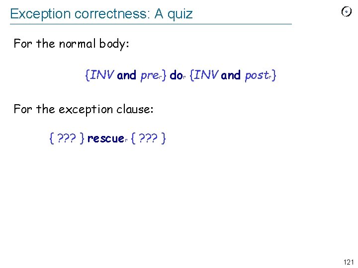 Exception correctness: A quiz For the normal body: {INV and prer} dor {INV and