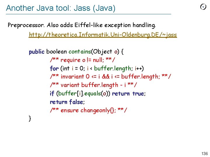 Another Java tool: Jass (Java) Preprocessor. Also adds Eiffel-like exception handling. http: //theoretica. Informatik.