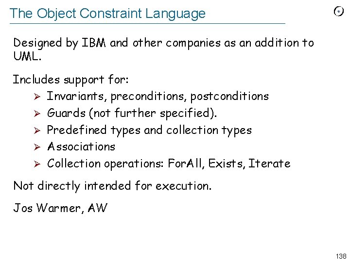 The Object Constraint Language Designed by IBM and other companies as an addition to