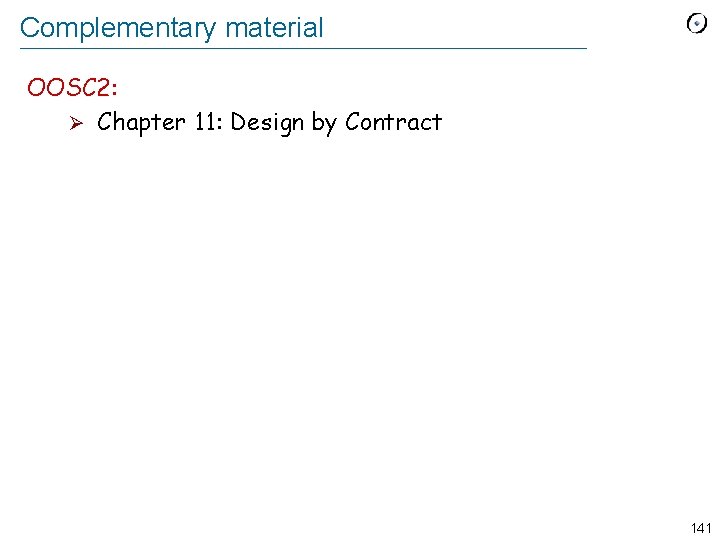 Complementary material OOSC 2: Ø Chapter 11: Design by Contract 141 
