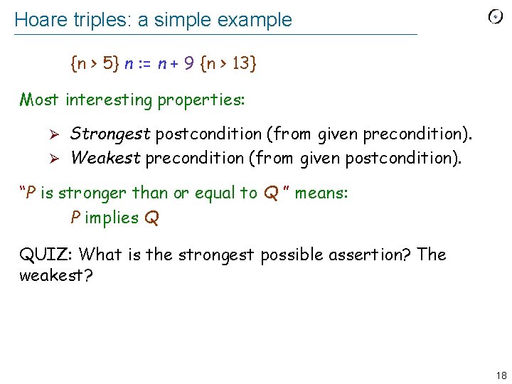 Hoare triples: a simple example {n > 5} n : = n + 9