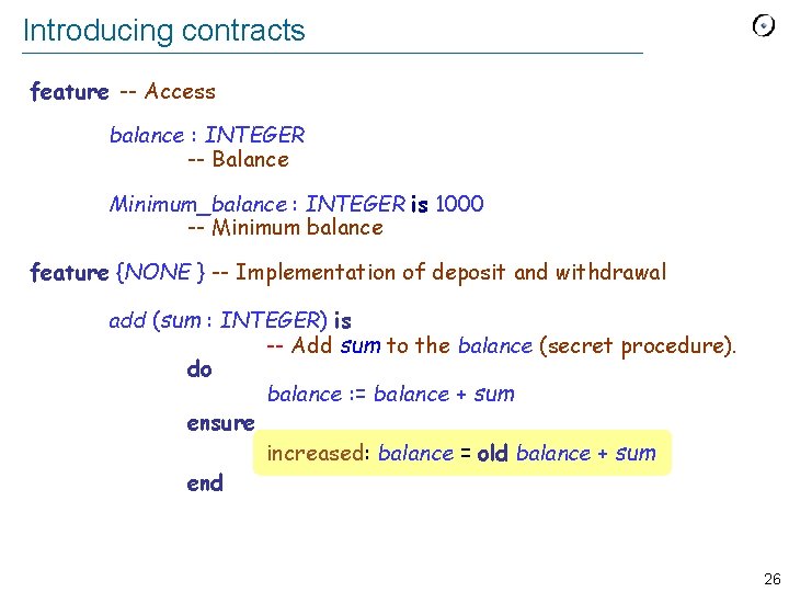 Introducing contracts feature -- Access balance : INTEGER -- Balance Minimum_balance : INTEGER is