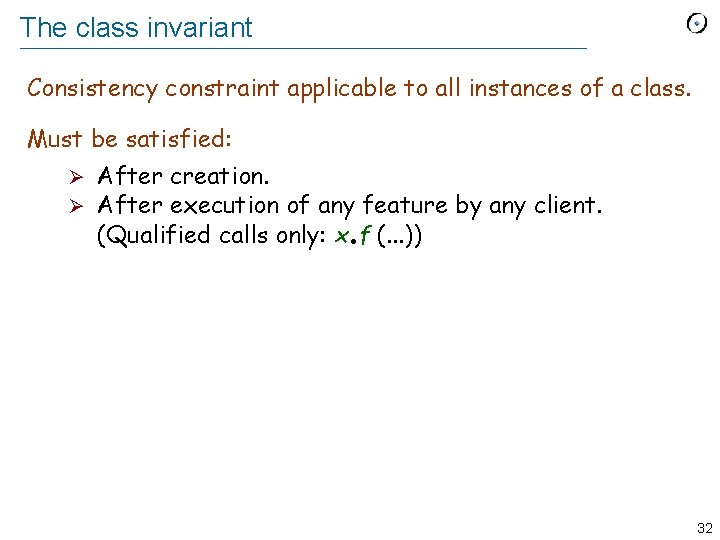 The class invariant Consistency constraint applicable to all instances of a class. Must be