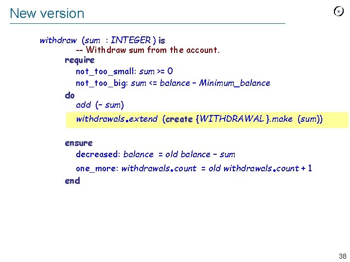 New version withdraw (sum : INTEGER ) is -- Withdraw sum from the account.