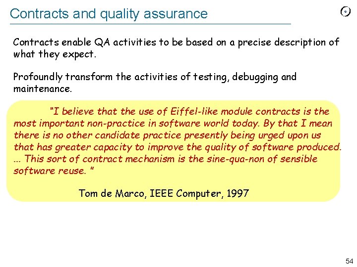 Contracts and quality assurance Contracts enable QA activities to be based on a precise