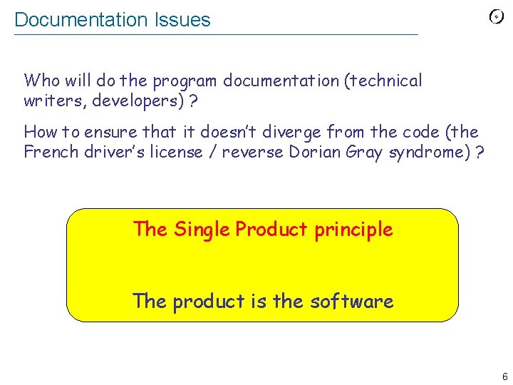 Documentation Issues Who will do the program documentation (technical writers, developers) ? How to