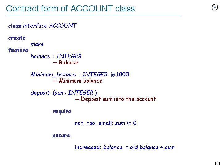 Contract form of ACCOUNT class interface ACCOUNT create feature make balance : INTEGER --