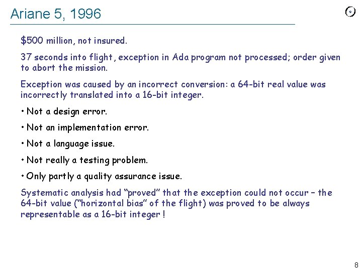 Ariane 5, 1996 $500 million, not insured. 37 seconds into flight, exception in Ada