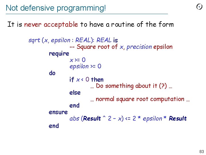 Not defensive programming! It is never acceptable to have a routine of the form