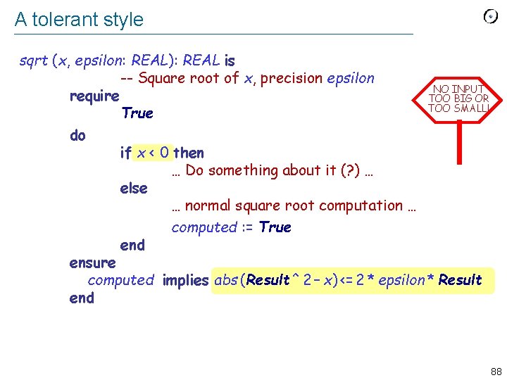 A tolerant style sqrt (x, epsilon: REAL): REAL is -- Square root of x,