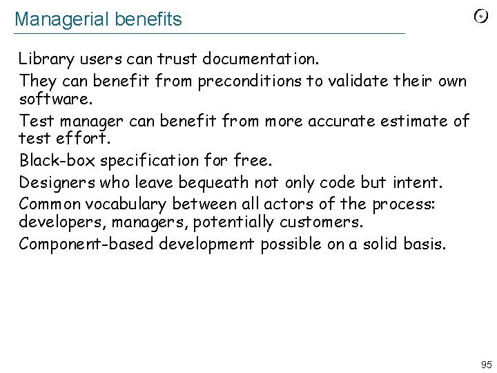 Managerial benefits Library users can trust documentation. They can benefit from preconditions to validate