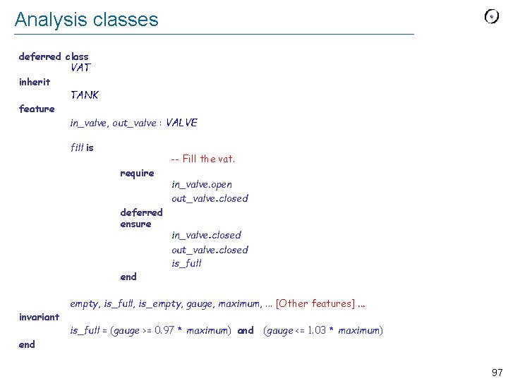 Analysis classes deferred class VAT inherit TANK feature in_valve, out_valve : VALVE fill is