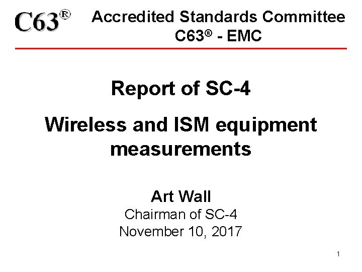 Accredited Standards Committee C 63® - EMC Report of SC-4 Wireless and ISM equipment