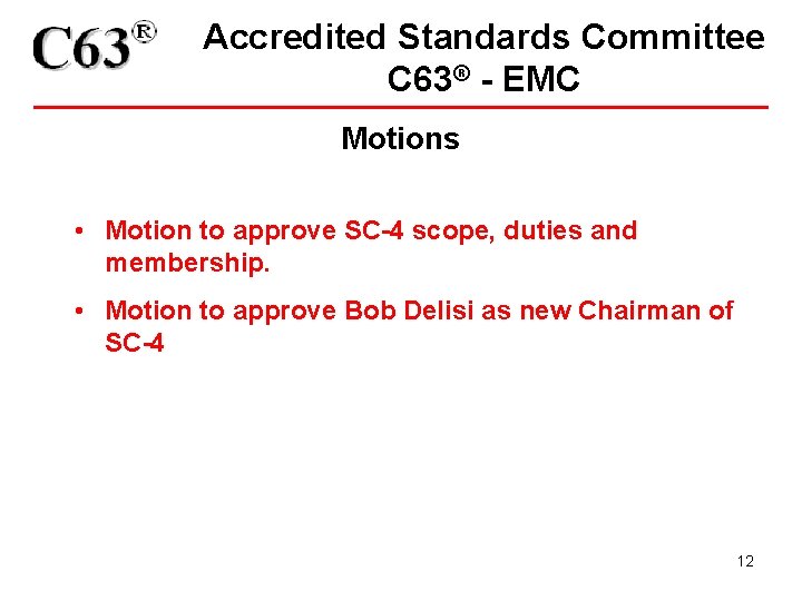 Accredited Standards Committee C 63® - EMC Motions • Motion to approve SC-4 scope,
