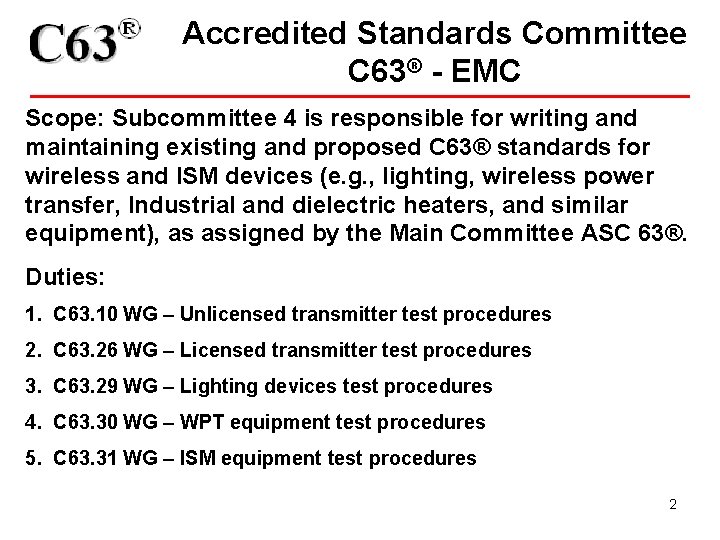 Accredited Standards Committee C 63® - EMC Scope: Subcommittee 4 is responsible for writing