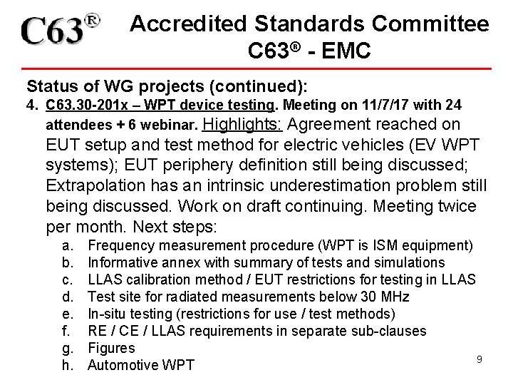 Accredited Standards Committee C 63® - EMC Status of WG projects (continued): 4. C