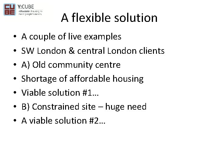 A flexible solution • • A couple of live examples SW London & central