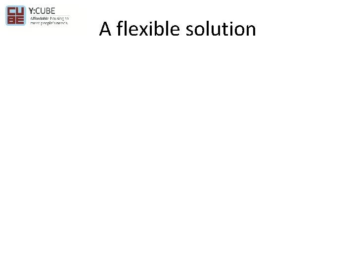 A flexible solution 