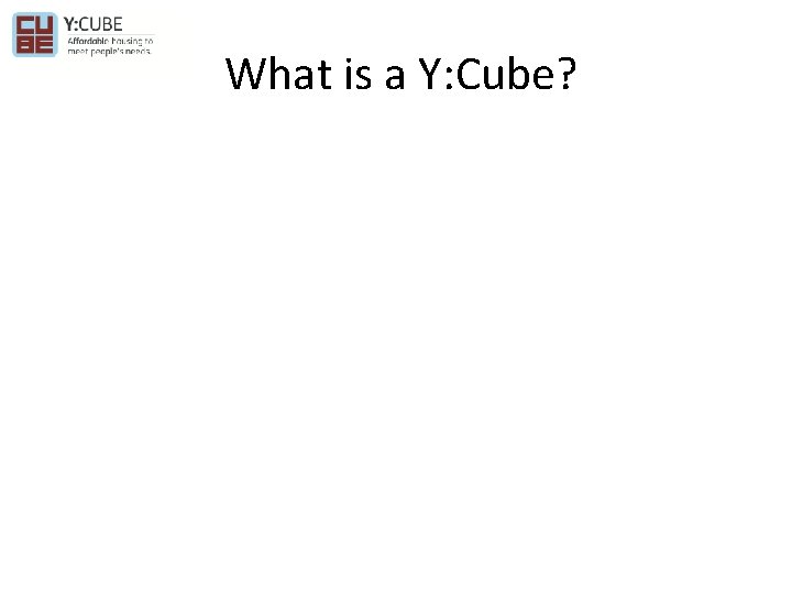  What is a Y: Cube? 