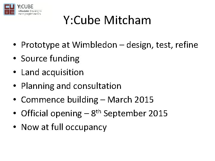 Y: Cube Mitcham • • Prototype at Wimbledon – design, test, refine Source funding