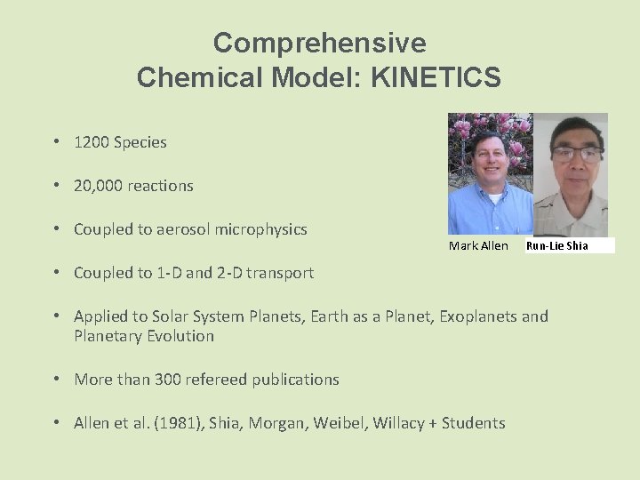 Comprehensive Chemical Model: KINETICS • 1200 Species • 20, 000 reactions • Coupled to