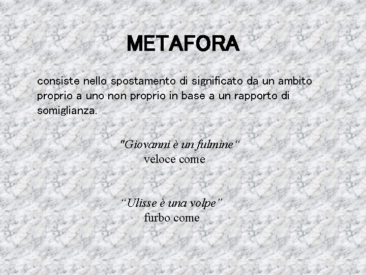 METAFORA consiste nello spostamento di significato da un ambito proprio a uno non proprio