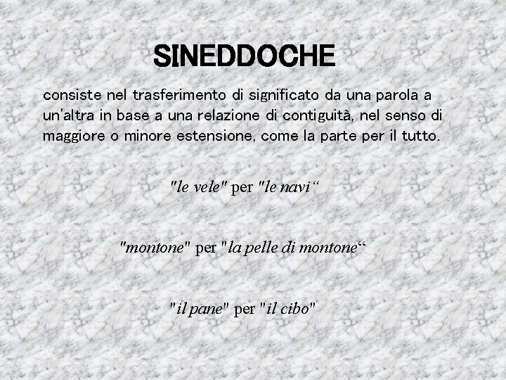 SINEDDOCHE consiste nel trasferimento di significato da una parola a un'altra in base a