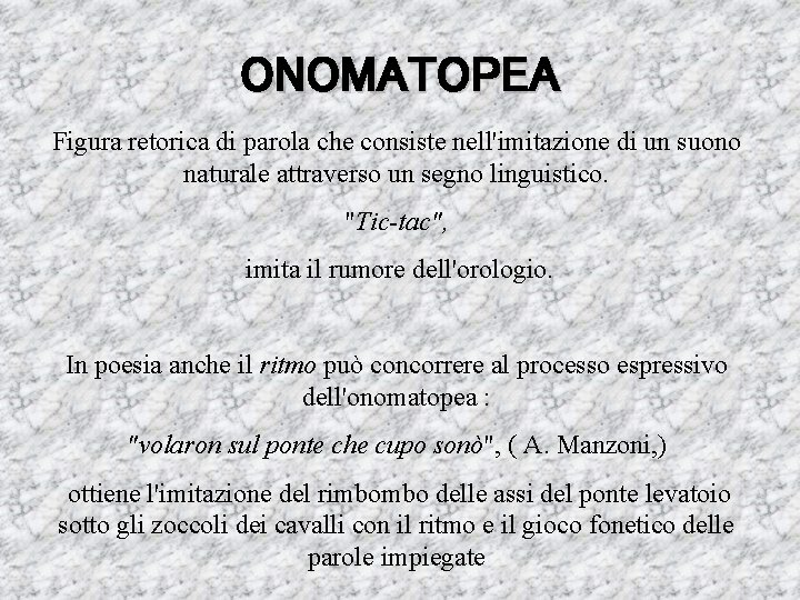 ONOMATOPEA Figura retorica di parola che consiste nell'imitazione di un suono naturale attraverso un