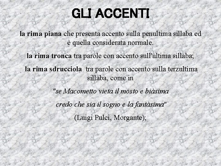 GLI ACCENTI la rima piana che presenta accento sulla penultima sillaba ed è quella