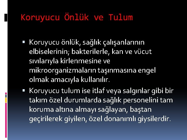 Koruyucu Önlük ve Tulum Koruyucu önlük, sağlık çalışanlarının elbiselerinin; bakterilerle, kan ve vücut sıvılarıyla