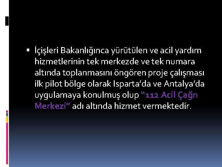  İçişleri Bakanlığınca yürütülen ve acil yardım hizmetlerinin tek merkezde ve tek numara altında