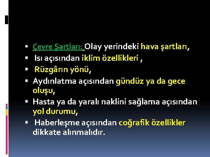  Çevre Şartları: Olay yerindeki hava şartları, Isı açısından iklim özellikleri , Rüzgârın yönü,