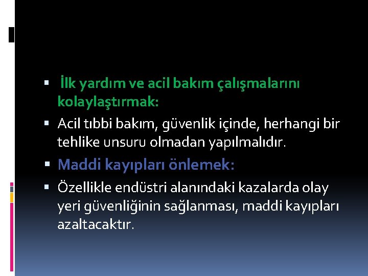  İlk yardım ve acil bakım çalışmalarını kolaylaştırmak: Acil tıbbi bakım, güvenlik içinde, herhangi